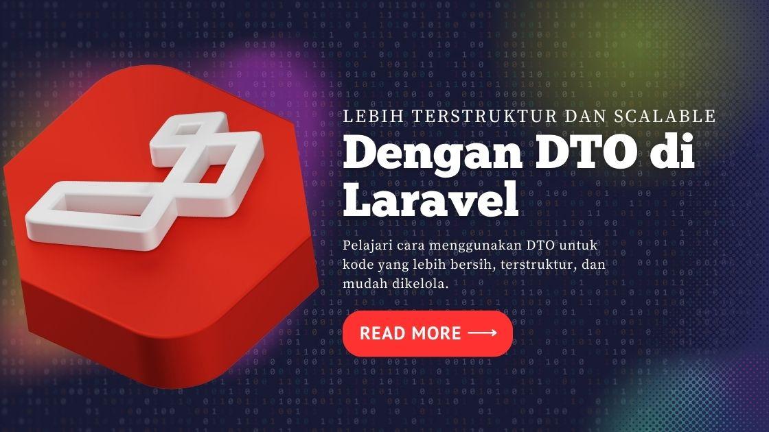 Blog banner: Merancang Aplikasi Laravel yang Scalable dengan DTO