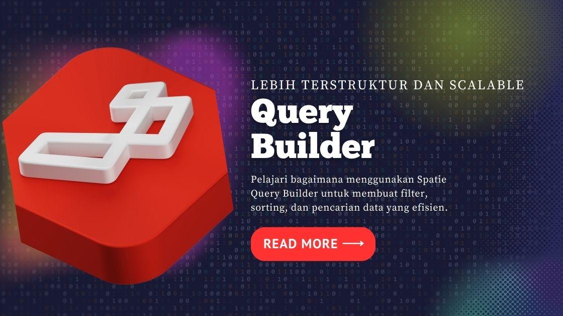 Blog banner: Laravel Query Builder - Filter, Sorting, dan Pencarian Data yang Efisien